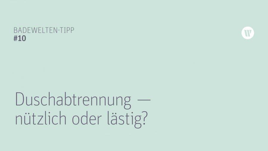 BW Tipp 10 Duschabtrennung - nützlich oder lästig